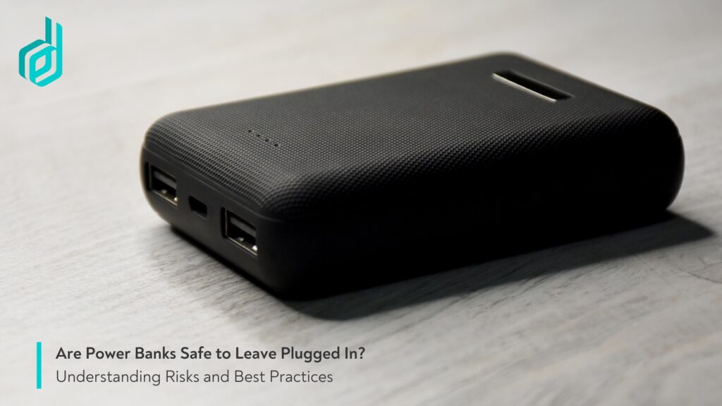 Are Power Banks Safe to Leave Plugged In? Understanding Risks and Best Practices